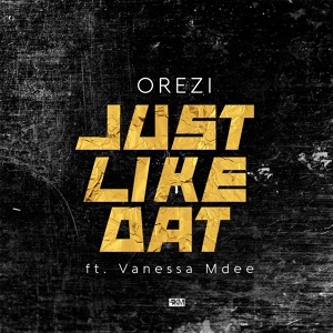 Обложка для Orezi feat. Vanessa Mdee - Just Like Dat