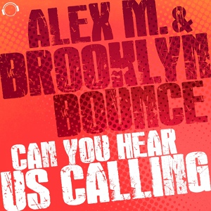 Обложка для Alex M. & Brooklyn Bounce - Can You Hear Us Calling