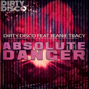 Обложка для Dirty Disco feat. Jeanie Tracy - Absolute Danger (7th Heaven Mix)