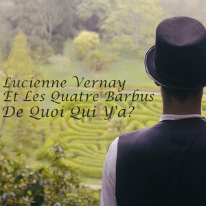 Обложка для Lucienne Vernay - De quoi qui y'a?