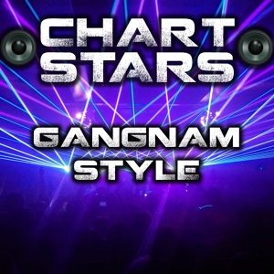 Обложка для Chart Stars - Gangnam Style (Originally Performed By Psy)
