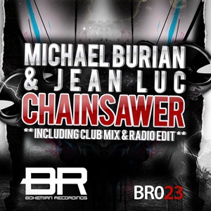 Обложка для Michael Burian, Jean Luc - Chainsawer