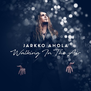 Обложка для Jarkko Ahola - Walking In The Air