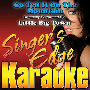 Обложка для Singer's Edge Karaoke - Go Tell It on the Mountain (Originally Performed by Little Big Town) [Instrumental]