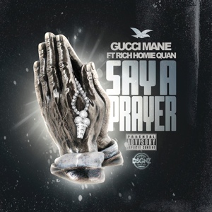 Обложка для Gucci Mane feat. Rich Homie Quan - Say A Prayer