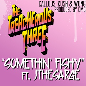 Обложка для The Treacherous Three feat. JtheSarge - Somethin' Fishy