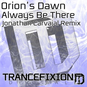 Обложка для (Trance) Orions Dawn - Always Be There (Jonathan Carvajal Remix)