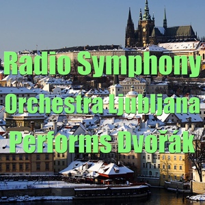 Обложка для Radio Symphony Orchestra Ljubljana - Slavonic Dances No. 3 In A Flat, Op. 46