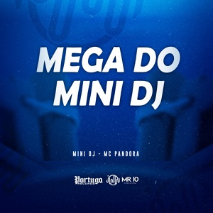 Обложка для Mini Dj, MC Pandora - Mega do Mini Dj