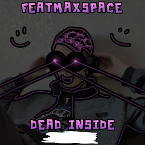 Обложка для featMaxSpace - Dead Inside