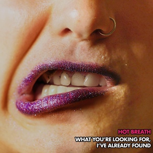 Обложка для Hot Breath - What You're Looking for, I've Already Found