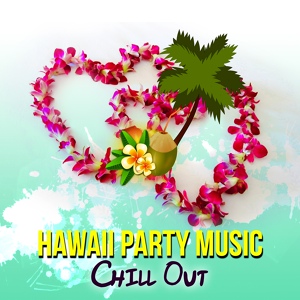 Обложка для Evening Chill Out Academy - Hawaiian Celebration Music