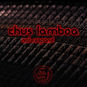 Обложка для Chus Lamboa - Not Respond (Mr. Laz Remix)