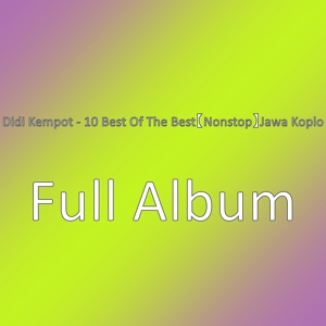 Обложка для Didi Kempot - 10 Best Of The Best【Nonstop】Jawa Koplo - Full Album