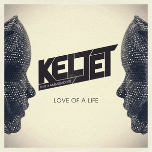 Обложка для Keljet - Love of a Life feat. X Ambassadors (Original Mix)