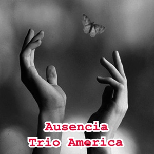 Обложка для Trío América - Ausencia