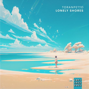 Обложка для Toranpetto, Lofijazzsoul - Lonely Shores