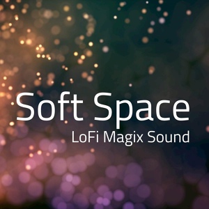 Обложка для LoFi Magix Sound - Soft Space