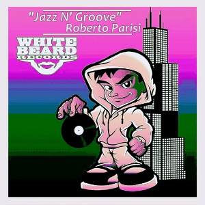 Обложка для Roberto Parisi - Jazz N' Groove