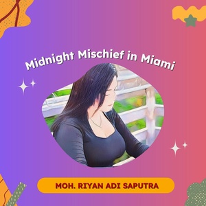 Обложка для MOH. RIYAN ADI SAPUTRA - Midnight Mischief in Miami