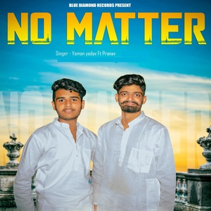 Обложка для Yaman Yadav feat. Pranav - No Matter