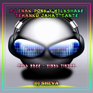 Обложка для DJ Sheva - DJ Enak Dong X Milkshake X Temanku Pada Jahat Tante Mashup - Inst