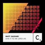 Обложка для Matt Sassari - Give It To Me (Sped Up)
