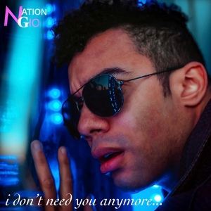 Обложка для Gio Nation - I Don't Need You Anymore