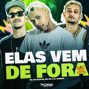 Обложка для Mc 2M Rapper, MC WL, dj samrio - Elas Vem de Fora