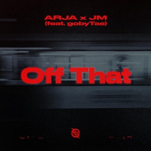 Обложка для ARJA x JM feat. gobyTae - Off That (Original Mix)