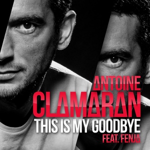 Обложка для Antoine Clamaran feat. Fenja - This Is My Goodbye