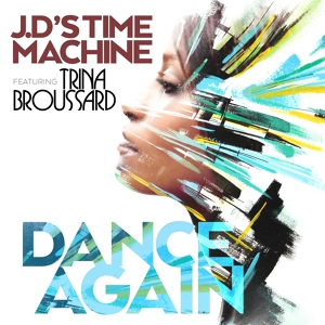 Обложка для J.D'S Time Machine feat. Trina Broussard - Dance Again (Smooth Urban Remix) [feat. Trina Broussard]