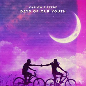 Обложка для Caslow, Exede - Days Of Our Youth