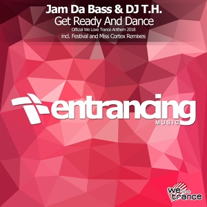 Обложка для Jam Da Bass, DJ T.H. - Get Ready & Dance (Official We Love Trance Anthem)