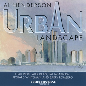 Обложка для Al Henderson feat. Pat LaBarbera, Alex Dean, Richard Whiteman, Barry Romberg - Urban Landscape