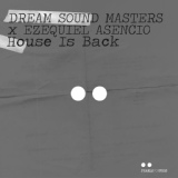 Обложка для Dream Sound Masters, Ezequiel Asencio - House Is Back