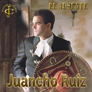 Обложка для Juancho Ruiz (El Charro) - El ausente