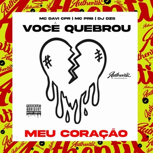 Обложка для MC Davi CPR, MC PRB, DJ DZS - Você Quebrou Meu Coração