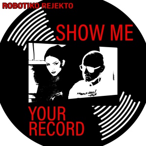 Обложка для Robotiko Rejekto feat. Verity Vian, RaHen - Show Me Your Record