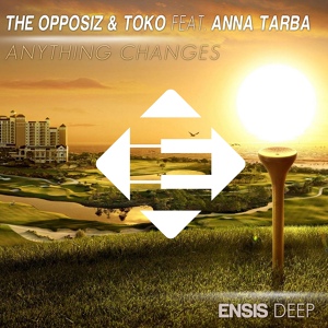 Обложка для The Opposiz, Toko feat. Anna Tarba - Anything Changes