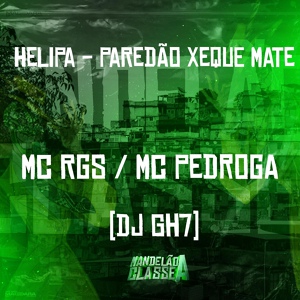 Обложка для Mc Rgs, Mc Pedroga, Dj Gh7 - Helipa - Paredão Xeque Mate