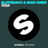 Обложка для Blasterjaxx, Badd Dimes - Titan