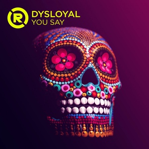 Обложка для Dysloyal - YOU SAY