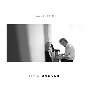 Обложка для Slow Dancer - Leave It to Me