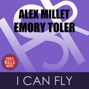 Обложка для Alex Millet feat. Emory Toler - I Can Fly