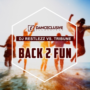 Обложка для DJ Restlezz vs. Tribune - Back 2 Fun (Megastylez Remix)