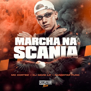 Обложка для MC Cortez, Dj David LP - Marcha na Scania