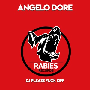 Обложка для Angelo Dore - Dj Please Fuck Off