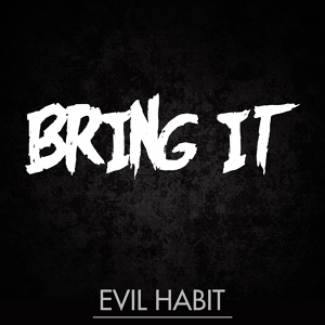 Обложка для Evil Habit - Bring It