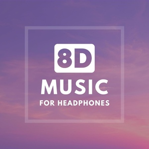 Обложка для 8D Technology - 8D Music for Headphones